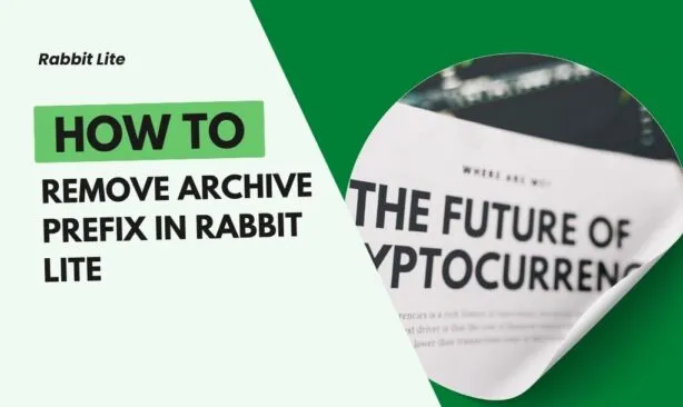 How to Remove Archive Prefix in Rabbit Lite