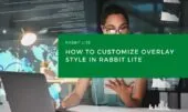 How to Customize Overlay Style in Rabbit Lite