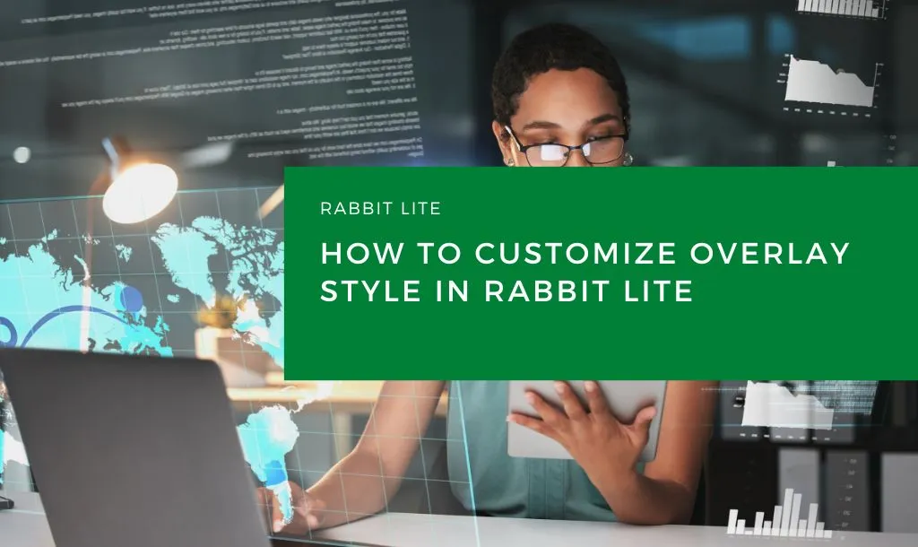 How to Customize Overlay Style in Rabbit Lite