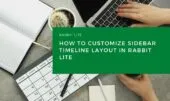 How to Customize Sidebar Timeline Layout in Rabbit Lite