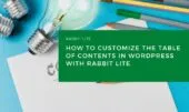 How to Customize the Table of Contents in WordPress with Rabbit Lite