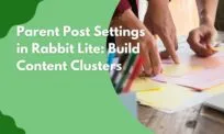 Parent Post Settings in Rabbit Lite: Build Content Clusters