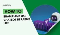 How to Enable and Use Chatbot in Rabbit Lite