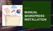 Manual WordPress Installation: Step-by-Step Guide