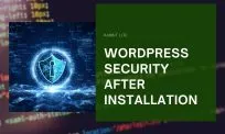 WordPress Security After Installation: Complete Audit Checklist